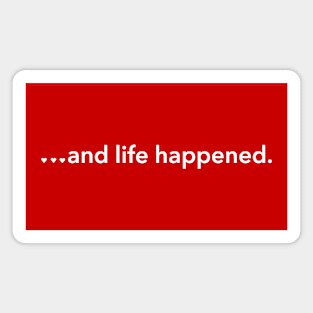 ...and life happened. Magnet